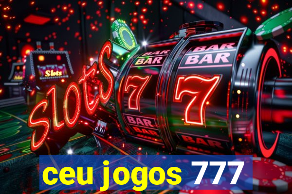 ceu jogos 777